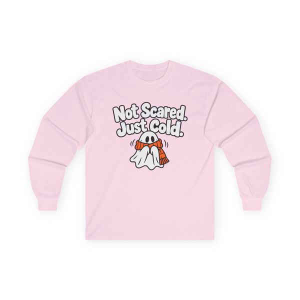 Not Scared. Just Cold. - Long-sleeve