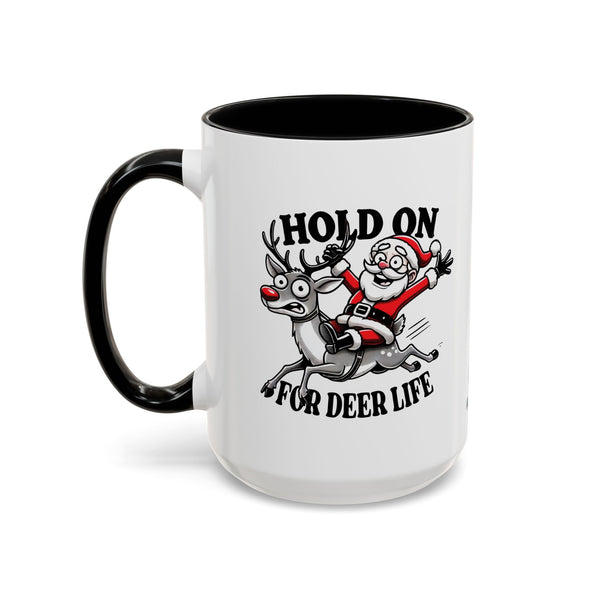 Hold On For Deer Life - Coffee Mug