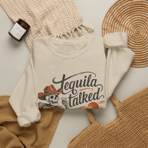 Tequila Talked Me Into It - Sweatshirt