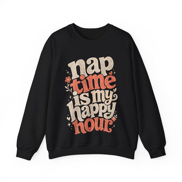 Nap Time Happy Hour - Sweatshirt