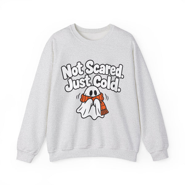 Not Scared. Just Cold. - Sweatshirt