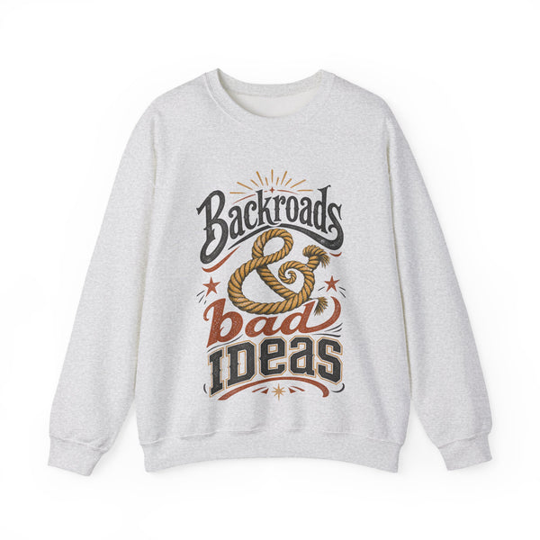 Backroads & Bad Ideas - Sweatshirt