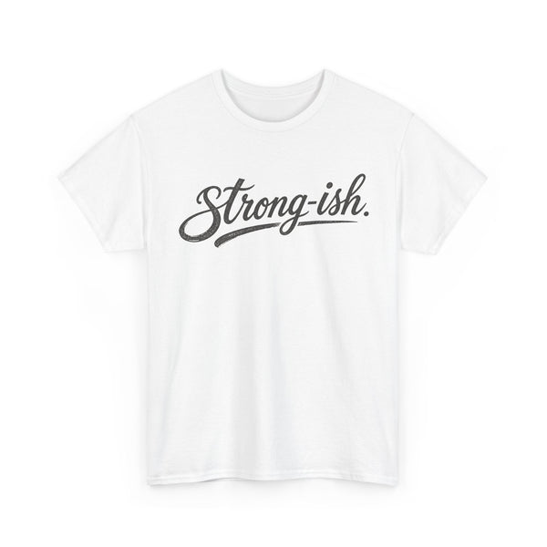 Strong-ish - T-Shirt