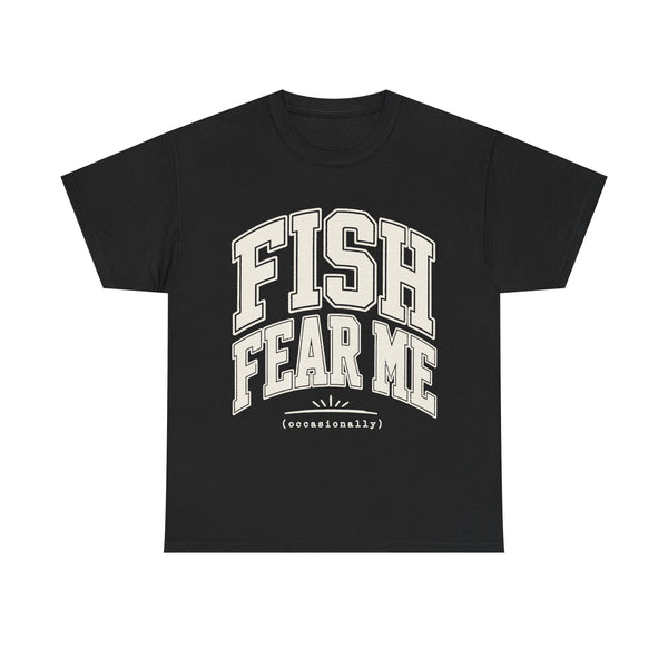 Fish Fear Me Occasionally - T-Shirt