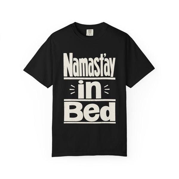 Namast'ay in Bed - Comfort Colors Tee