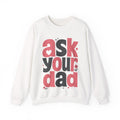 Ask Your Dad - Sweatshirt