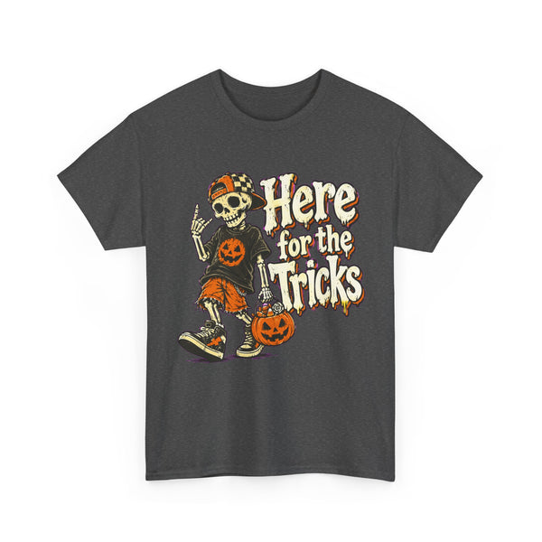 Here for the Tricks - T-Shirt