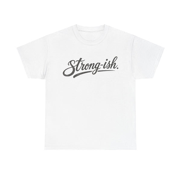 Strong-ish - T-Shirt