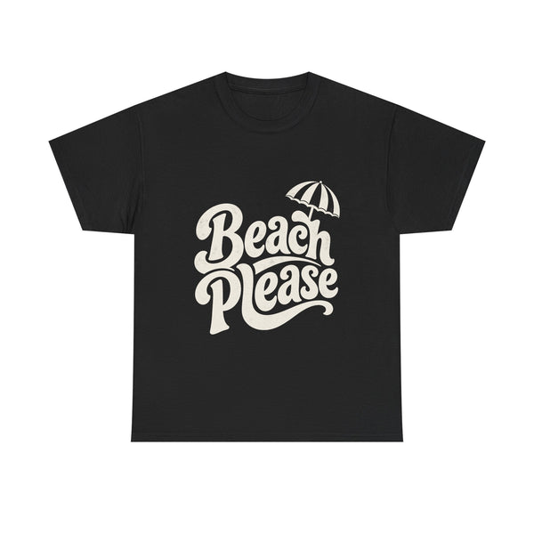 Beach Please - T-Shirt