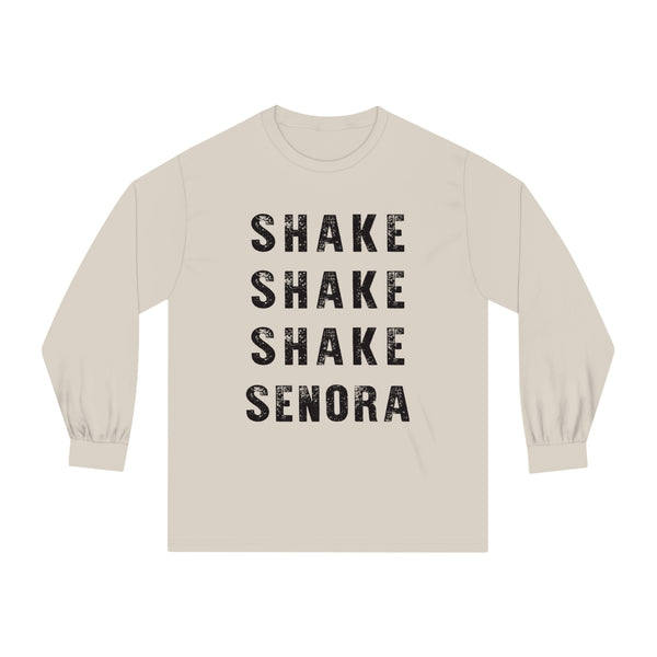 "Shake Shake Shake Senora" -  Classic Long Sleeve T-Shirt