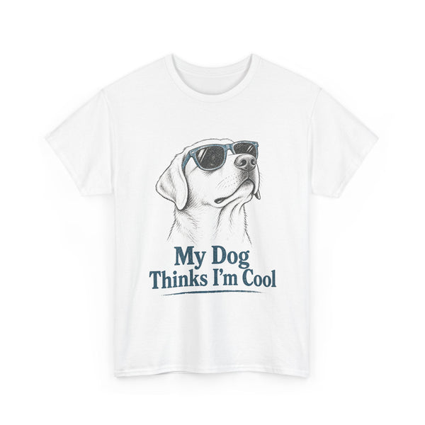 My Dog Thinks I'm Cool - T-Shirt
