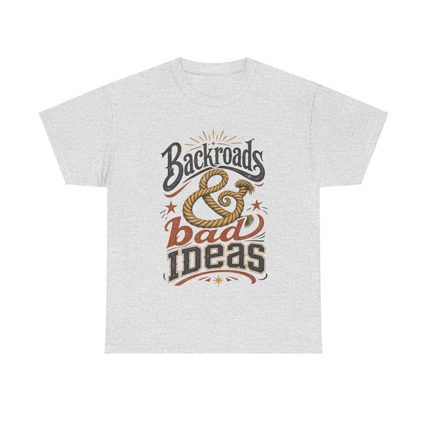 Backroads & Bad Ideas - T-Shirt