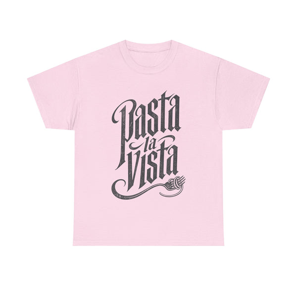 Pasta La Vista - T-Shirt