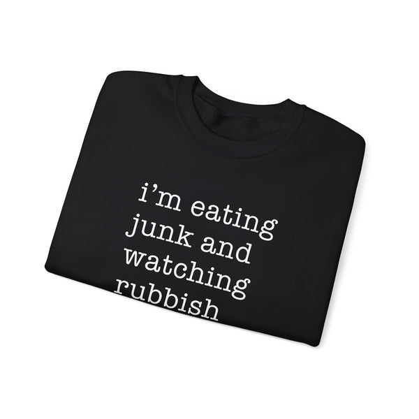 I'm Eating Junk and Watching Rubbish Sweatshirt