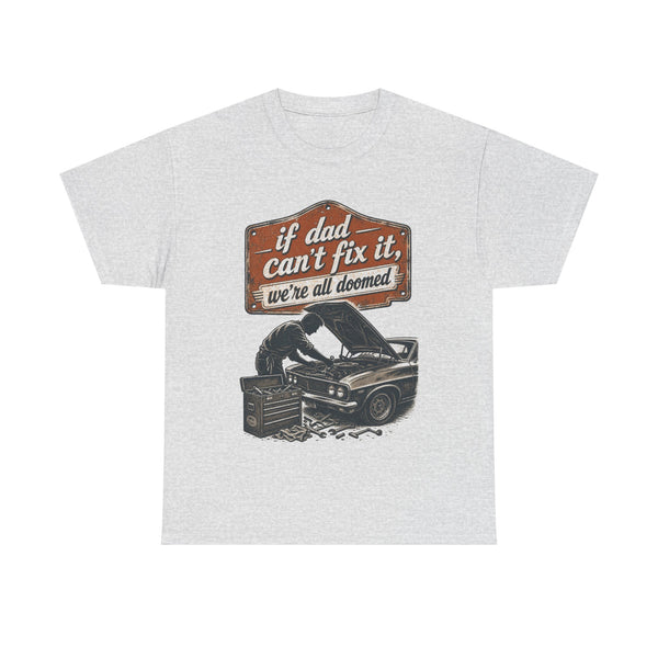 If Dad Can't Fix It - T-Shirt