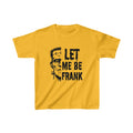 Let Me Be Frank Kids Tee