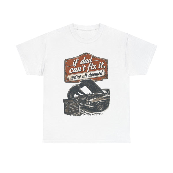 If Dad Can't Fix It - T-Shirt