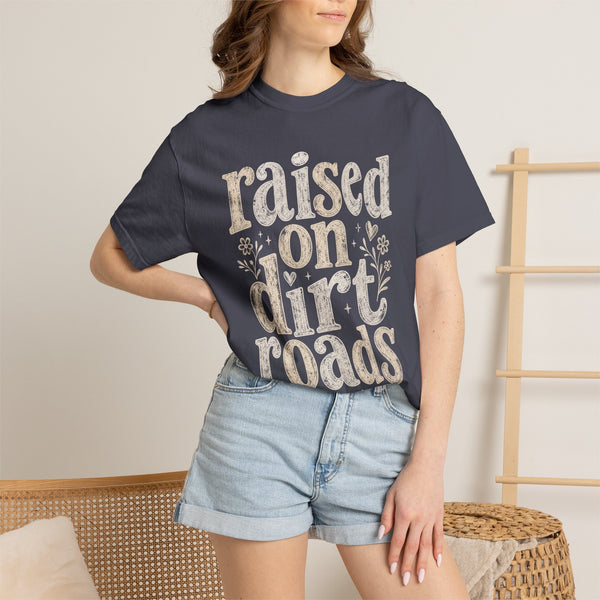 Raised on Dirt Roads - Comfort Colors Tee