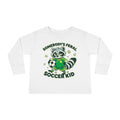 Somebody's Feral Soccer Kid - Toddler Long Sleeve