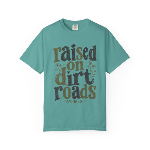 Raised on Dirt Roads - Comfort Colors Tee