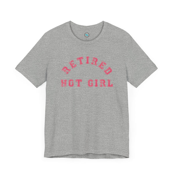 "Retired Hot Girl T-Shirt" - Jersey Short Sleeve Tee