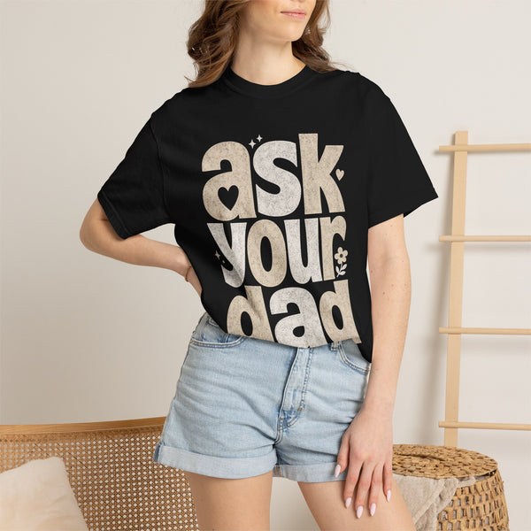 Ask Your Dad - Comfort Colors Tee