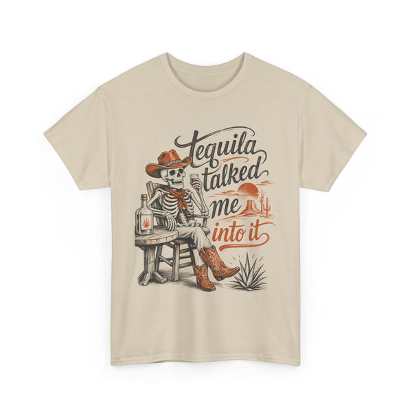 Tequila Talked Me Into It - T-Shirt