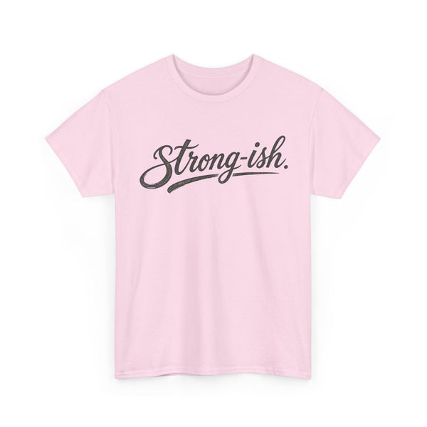 Strong-ish - T-Shirt