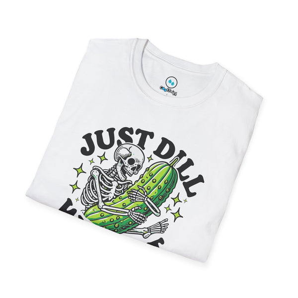 "Just Dill With It" - Softstyle T-Shirt