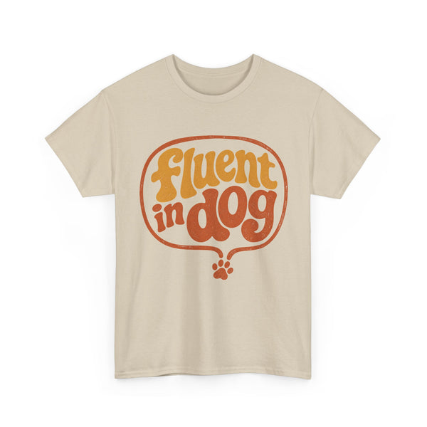 Fluent in Dog - T-Shirt