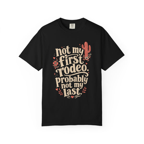 Not My First Rodeo - Comfort Colors Tee