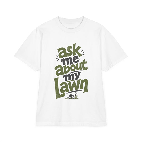 Ask Me About My Lawn - Oversized Heavyweight Tee