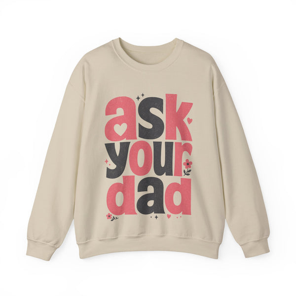 Ask Your Dad - Sweatshirt