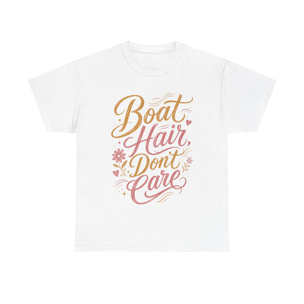 Boat Hair Don't Care - T-Shirt