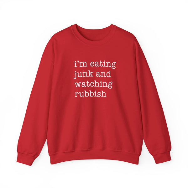 I'm Eating Junk and Watching Rubbish Sweatshirt