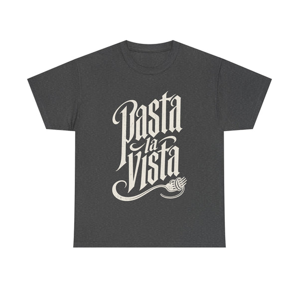 Pasta La Vista - T-Shirt