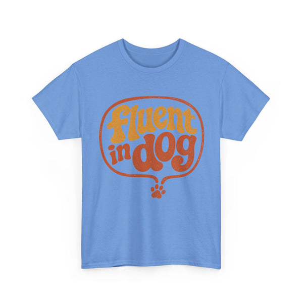 Fluent in Dog - T-Shirt