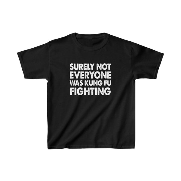 Surely Not Everyone Was Kung Fu Fighting Kids Tee