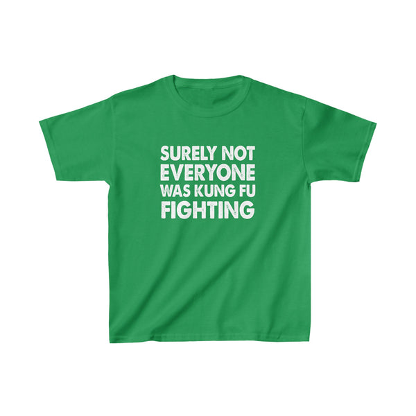 Surely Not Everyone Was Kung Fu Fighting Kids Tee