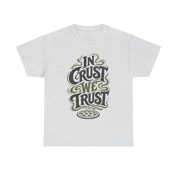 In Crust We Trust - T-Shirt