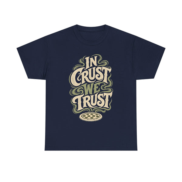 In Crust We Trust - T-Shirt