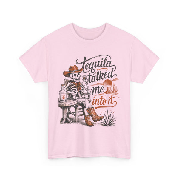Tequila Talked Me Into It - T-Shirt