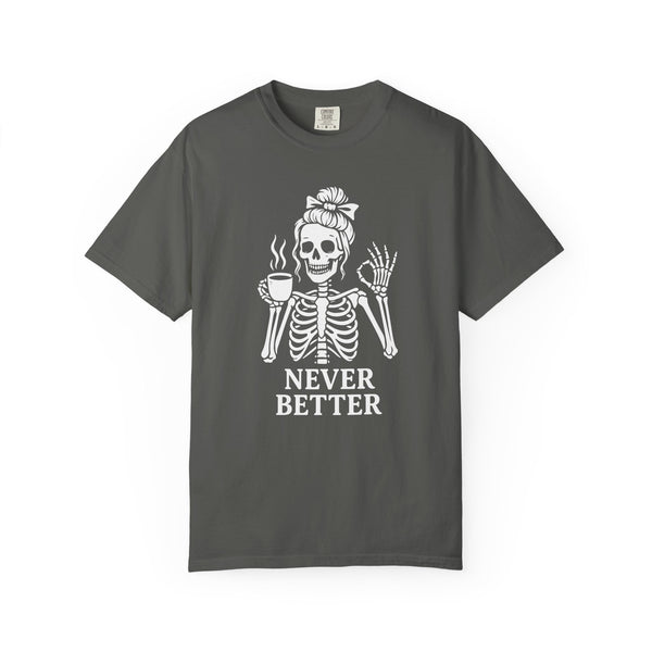 "Never Better" - Halloween Skeleton Coffee Lover T-Shirt