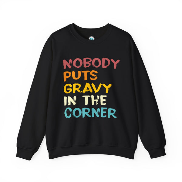 Nobody Puts Gravy In The Corner - Crewneck Sweatshirt