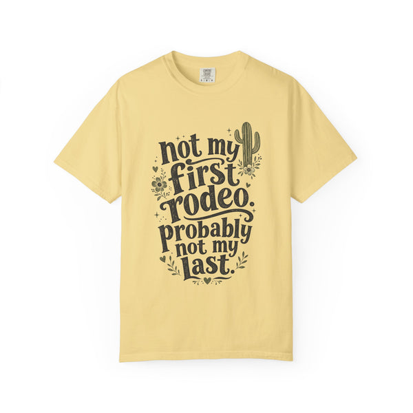 Not My First Rodeo - Comfort Colors Tee