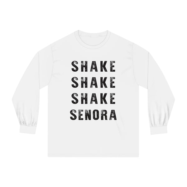 "Shake Shake Shake Senora" -  Classic Long Sleeve T-Shirt