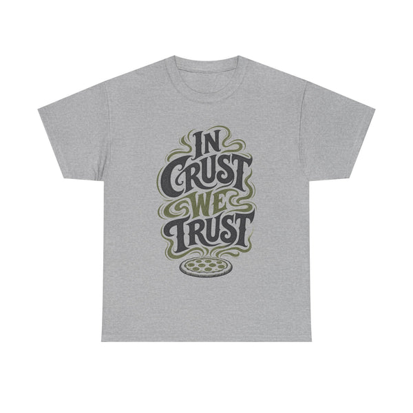 In Crust We Trust - T-Shirt
