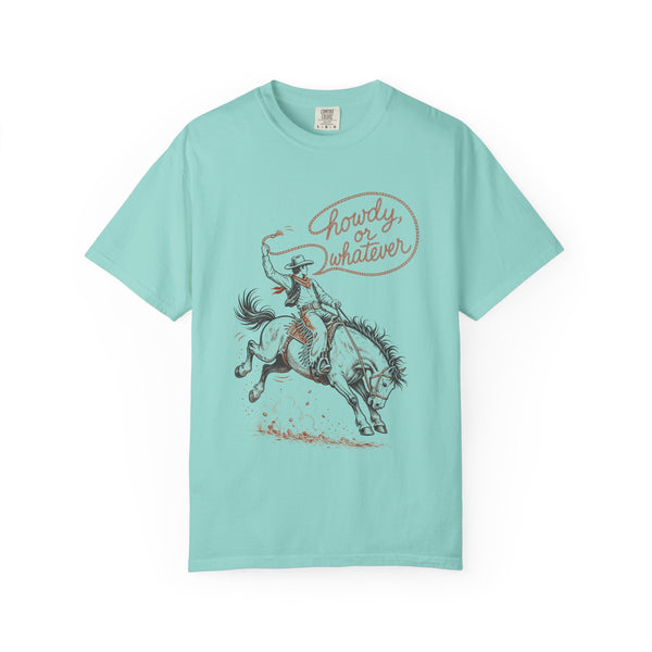 Howdy or Whatever - Comfort Colors Tee