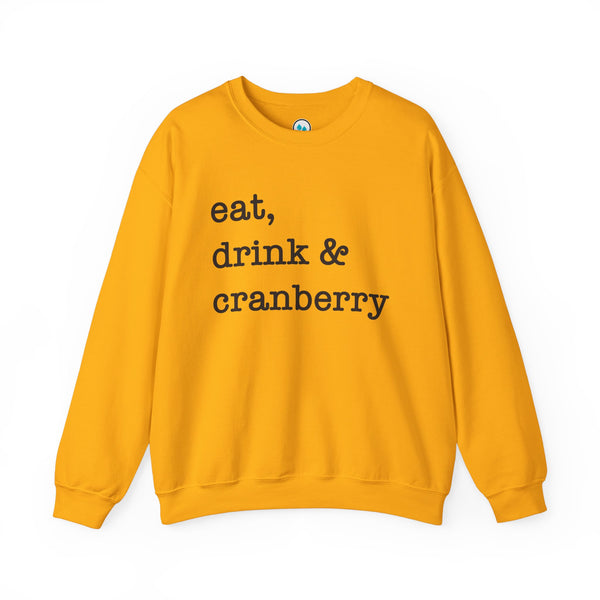 Eat, Drink & Cranberry - Crewneck Sweatshirt