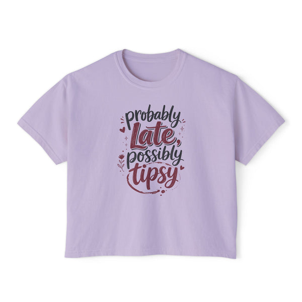 Probably Late Possibly Tipsy - Womens Boxy Tee